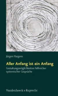 Aller Anfang ist ein Anfang : Gestaltungsmöglichkeiten hilfreicher systemischer Gespräche. Vorw. v. Arist von Schlippe （4. Aufl. 2016. 160 S. mit 2 Abb. und 3 Tab. 205 mm）