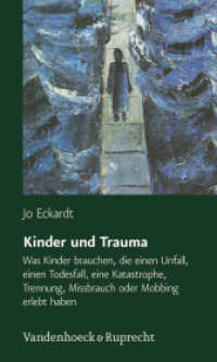 Kinder und Trauma : Was Kinder brauchen, die einen Unfall, einen Todesfall, eine Katastrophe, Trennung, Missbrauch oder Mobbing erlebt haben （2. Aufl. 2013. 168 S. mit 2 Tab. 205 mm）
