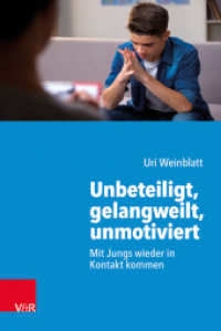Unbeteiligt, gelangweilt, unmotiviert : Mit Jungs wieder in Kontakt kommen （2022. 176 S. mit einer Abb. und 2 Tab. 205 mm）