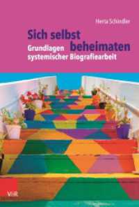 Sich selbst beheimaten: Grundlagen systemischer Biografiearbeit （2022. 352 S. mit 34 Abb. und 6 Tab. 230 mm）