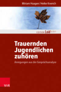 Trauernden Jugendlichen zuhören : Anregungen aus der Gesprächsanalyse (Edition Leidfaden - Begleiten bei Krisen, Leid, Trauer) （2022. 167 S. 205 mm）