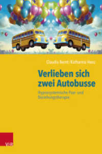 Verlieben sich zwei Autobusse: Hypnosystemische Paar- und Beziehungstherapie （2025. 236 S. mit 7 teils farb. Abb u. 1 Tab. 230 mm）