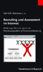 Recruiting und Assessment im Internet : Werkzeuge fÃ'r eine optimierte Personalauswahl und Potenzialerkennung