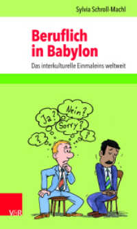 Beruflich in Babylon : Das interkulturelle Einmaleins weltweit. Mit e. Vorw. v. Alexander Thomas （2015. 264 S. mit 36 Cartoons von Jörg Plannerer und 3 Tab. 20.5 c）