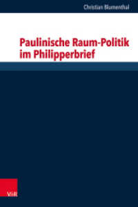 Paulinische Raum-Politik im Philipperbrief (Forschungen zur Religion und Literatur des Alten und Neuen Testaments Band 286) （2023. 257 S. 235 mm）