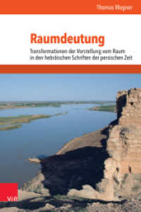 Raumdeutung : Transformationen der Vorstellung vom Raum in den hebräischen Schriften der persischen Zeit (Mundus Orientis Band 004) （2023. 318 S. mit 13 Abb. 235 mm）