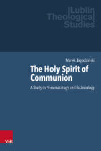 The Holy Spirit of Communion : A Study in Pneumatology and Ecclesiology (Lublin Theological Studies Volume 004) （2023. 350 S. 230 mm）