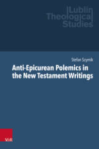 Anti-Epicurean Polemics in the New Testament Writings : Habilitationsschrift (Lublin Theological Studies Volume 005) （1. edition. 2023. 338 S. 235 mm）