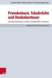 Provokateure, Tabubrüche und Denkabenteuer : Grenzüberschreitungen im frühen und spätantiken Christentum. Gedenkschrift für Thomas Karmann (Forschungen zur Kirchen- und Dogmengeschichte Band 125) （2023. 348 S. mit 4 s/w Abb. 245 mm）