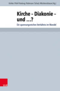 Kirche - Diakonie - und ...? : Ein spannungsreiches Verhältnis im Wandel. Festschrift für Eberhard Hauschildt (Arbeiten zur Pastoraltheologie, Liturgik und Hymnologie Band 103) （2024. 242 S. 235 mm）