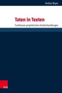 Taten in Texten : Funktionen prophetischer Zeichenhandlungen. Habilitationsschrift (Forschungen zur Religion und Literatur des Alten und Neuen Testaments Band 289) （2024）