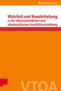 Wahrheit und Bewahrheitung in der alttestamentlichen und altorientalischen Geschichtsschreibung : Dissertationsschrift (Vetus Testamentum et Orbis Antiquus Band 002) （2024. XIX, 488 S. mit 7 Farbabb. 240 mm）