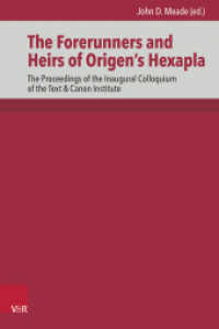 The Forerunners and Heirs of Origen's Hexapla : The Proceedings of the Inaugural Colloquium of the Text & Canon Institute (De Septuaginta Investigationes (DSI) Band 019) （1. Edition. 2024. 432 S. with 19 b/w, 18 col. fig. and 13 tab. 237 mm）