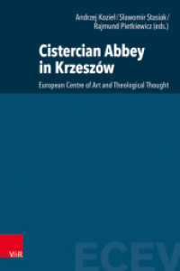 Cistercian Abbey in Krzeszów : European Centre of Art and Theological Thought (Eastern and Central European Voices Volume 010, Part) （1. Edition. 2025. 203 S. with 4 b/w and 65 col. fig.）