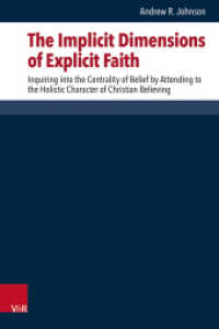 The Implicit Dimensions of Explicit Faith : Inquiring into the Centrality of Belief by Attending to the Holistic Character of Christian Believing. Dissertationsschrift (Forschungen zur systematischen und ökumenischen Theologie Band 178) （1. Edition. 2025）