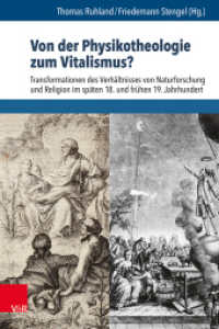 Von der Physikotheologie zum Vitalismus? : Transformationen des Verhältnisses von Naturforschung und Religion im späten 18. und frühen 19. Jahrhundert (Beiträge zur Europäischen Religionsgeschichte (BERG) Band 010) （2024. 638 S. mit 26 farb. Abb. 235 mm）