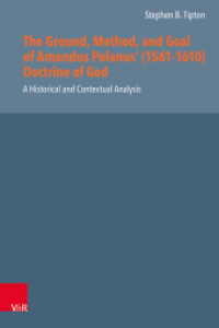 The Ground, Method, and Goal of Amandus Polanus' (1561-1610) Doctrine of God : A Historical and Contextual Analysis. Dissertationsschrift (Reformed Historical Theology Volume 073, Part) （1. Edition. 2022. 351 S. with 4 fig. 23.5 cm）