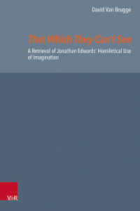 That Which They Can't See : A Retrieval of Jonathan Edwards' Homiletical Use of Imagination. Dissertationsschrift (Reformed Historical Theology Volume 081, Part) （1. Edition. 2025. 308 S. with 2 b/w and 4 col. fig. 235 mm）