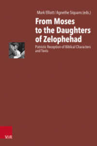 From Moses to the Daughters of Zelophehad : Patristic Reception of Biblical Characters and Texts (Antike Schriftauslegung/Ancient Scriptural Interpretation Band 004) （1. Edition. 2024. 210 S. 235 mm）
