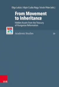 From Movement to Inheritance : Hidden Assets from the Treasury of Hungarian Reformation (Refo500 Academic Studies (R5AS) Band 059) （2019. 206 S. with 2 Images, 3 Fig. and 17 Tab. 23 cm）