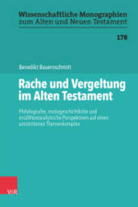 Rache und Vergeltung im Alten Testament (Wissenschaftliche Monographien zum Alten und Neuen Testament Band 178) （2024. 441 S. mit 5 s/w Abb. 235 mm）