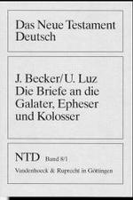 Die Briefe an die Galater, Epheser und Kolosser (Das Neue Testament Deutsch (NTD)) （18. Auflage (1. Auflage dieser Bearbeitung) 1998）