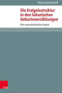 Die Ereignisstruktur in den lukanischen Geburtenerzählungen : Eine raumsemantische Analyse. Dissertationsschrift (Novum Testamentum et Orbis Antiquus / Studien zur Umwelt des Neuen Testaments Band 133) （2025）