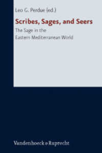 Scribes, Sages, and Seers : The Sage in the Eastern Mediterranean World (Forschungen zur Religion und Literatur des Alten und Neuen Testaments Bd.219) （2009. VIII, 344 S. 23.2 cm）