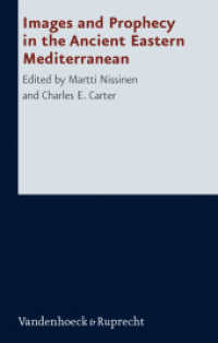Images and Prophecy in the Ancient Eastern Mediterranean (Forschungen zur Religion und Literatur des Alten und Neuen Testaments Bd.233) （2009. 210 S. with 79 fig. and 6 tables. 237 mm）