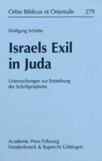 Israels Exil in Juda : Untersuchungen zur Entstehung der Schriftprophetie (Orbis Biblicus et Orientalis Volume 279) （2016. IX, 275 S. 235 mm）