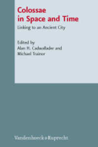 Colossae in Space and Time : Linking to an Ancient City (Novum Testamentum et Orbis Antiquus /Studien zur Umwelt des Neuen Testaments (NTOA/StUNT) Band 094) （2011. 368 S. with 67 fig. 23.7 cm）