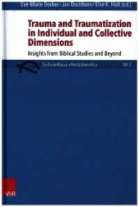 Trauma and Traumatization in Individual and Collective Dimensions : Insights from Biblical Studies and Beyond (Studia Aarhusiana Neotestiamentica - SANt Volume 002, Part) （2014. 314 S. 23.7 cm）