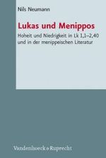 Novum Testamentum et Orbis Antiquus / Studien zur Umwelt des Neuen Testaments : Hoheit und Niedrigkeit in Lk 1,1-2,40 und in der menippeischen Literatur