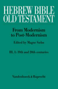 Hebrew Bible / Old Testament. III:  From Modernism to Post-Modernism. Part I: The Nineteenth Century - a Century of Mode Pt.1 : The Nineteenth Century - a Century of Modernism and Historicism (Hebrew Bible / Old Testament Volume , Part) （2012. 757 p. 247 mm）