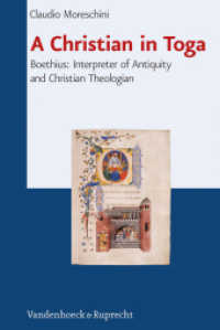 A Christian in Toga : Boethius: Interpreter of Antiquity and Christian Theologian (Beiträge zur Europäischen Religionsgeschichte (BERG) 3) （2014. 155 S. 237 mm）
