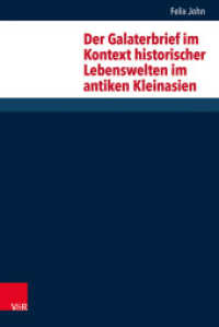 Der Galaterbrief im Kontext historischer Lebenswelten im antiken Kleinasien : Dissertationsschrift (Forschungen zur Religion und Literatur des Alten und Neuen Testaments Band 264) （2016. 259 S. mit 20 Abb. 237 mm）