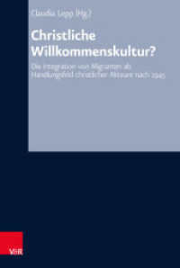 Christliche Willkommenskultur? : Die Integration von Migranten als Handlungsfeld christlicher Akteure nach 1945 (Arbeiten zur Kirchlichen Zeitgeschichte Band 075) （2020. 322 S. 237 mm）