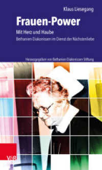 Frauen-Power : Mit Herz und Haube. Bethanien-Diakonissen im Dienst der Nächstenliebe （2020. 120 S. mit 76 s/w und 27 farb. Abb. 205 mm）