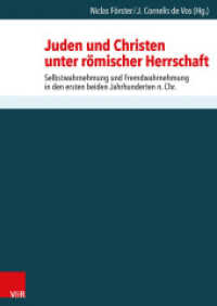Juden und Christen unter römischer Herrschaft : Selbstwahrnehmung und Fremdwahrnehmung in den ersten beiden Jahrhunderten n.Chr (Schriften des Institutum Judaicum Delitzschianum Bd.10) （2015. 224 S. m. 1 Abb. 245 mm）