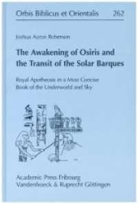 The Awakening of Osiris and the Transit of the Solar Barques : Royal Apotheosis in a Most Concise Book of the Underworld and Sky (Orbis Biblicus et Orientalis .Band 262) （2013. 182 S. with 8 figures. 237 mm）