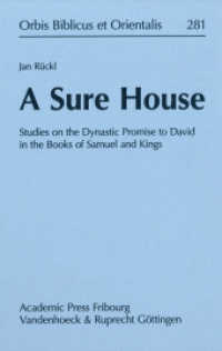A Sure House : Studies on the Dynastic Promise to David in the Books of Samuel and Kings (Orbis Biblicus et Orientalis Band 281) （2016. VII, 361 S. 234 mm）