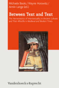 Between Text and Text : The Hermeneutics of Intertextuality in Ancient Cultures and Their Afterlife in Medieval and Modern Times (Journal of Ancient Judaism. Supplements (JAJ.S) Volume 006, Part) （2013. 363 S. with 16 fig. and 8 tables. 23.7 cm）