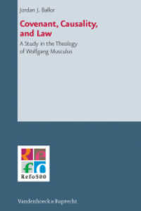 Covenant, Causality, and Law : A Study in the Theology of Wolfgang Musculus (Refo500 Academic Studies (R5AS) Band 003) （2012. 270 S. 237 mm）