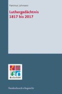 Luthergedächtnis 1817 bis 2017 (Refo500 Academic Studies (R5AS) Band 008) （2012. 328 S. 237 mm）