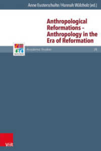 Anthropological Reformations - Anthropology in the Era of Reformation (Refo500 Academic Studies (R5AS) Band 028) （2015. 575 S. with 7 colored and 12 b/w-fig. 237 mm）