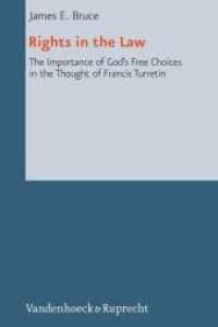 Rights in the Law : The Importance of God's Free Choices in the Thought of Francis Turretin. Dissertationsschrift (Reformed Historical Theology Volume 024, Part) （2013. 172 S. 237 mm）