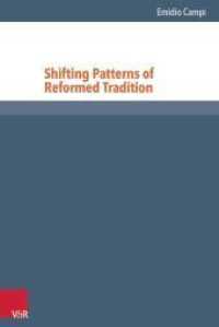 Shifting Patterns of Reformed Tradition (Reformed Historical Theology Volume 027, Part) （2014. 313 S. with 4 figures. 23.7 cm）