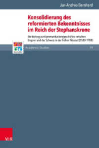 Konsolidierung des reformierten Bekenntnisses im Reich der Stephanskrone (Refo500 Academic Studies (R5AS) Band 019) （2. Aufl. 2017. 800 S. 237 mm）