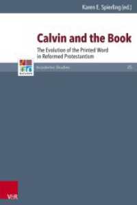 Calvin and the Book : The Evolution of the Printed Word in Reformed Protestantism (Refo500 Academic Studies (R5AS) Band 025) （2015. 170 S. 237 mm）