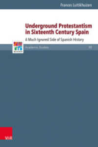 Underground Protestantism in Sixteenth Century Spain : A Much Ignored Side of Spanish History (Refo500 Academic Studies (R5AS) Band 030) （2016. 434 S. 237 mm）